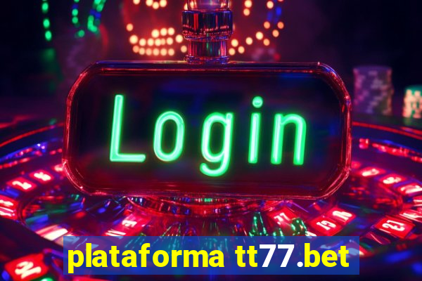 plataforma tt77.bet