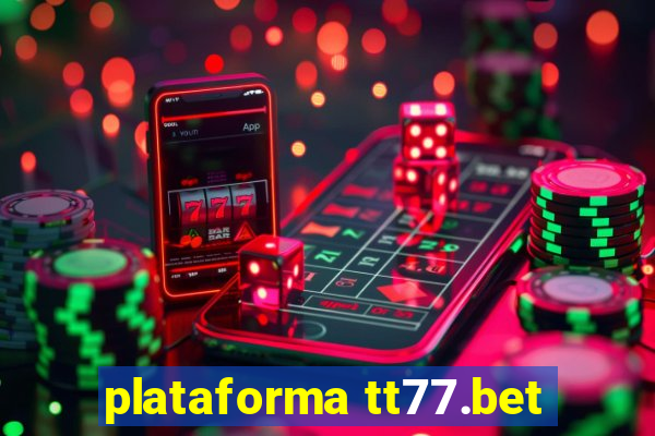 plataforma tt77.bet