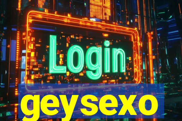 geysexo