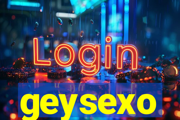 geysexo