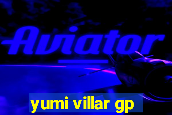 yumi villar gp