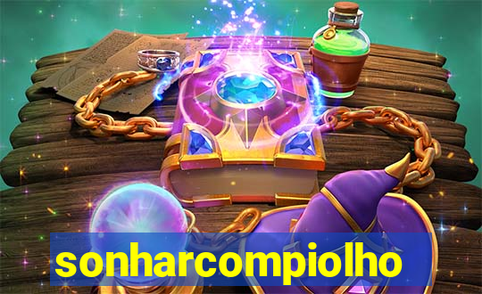 sonharcompiolho