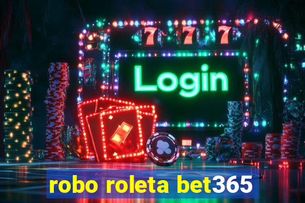 robo roleta bet365