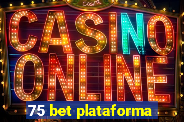 75 bet plataforma