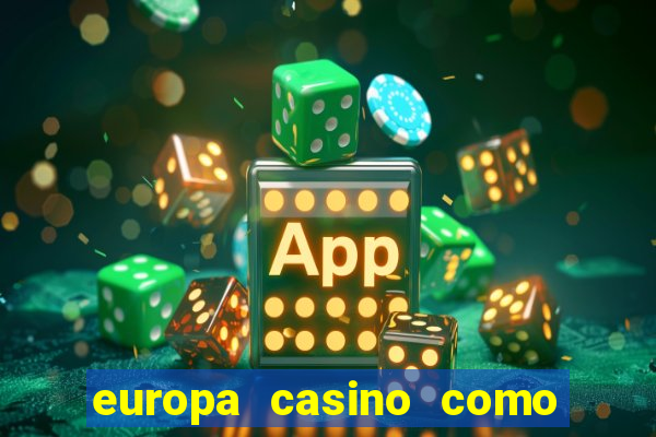 europa casino como sacar dinheiro