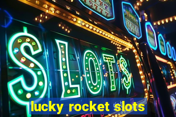 lucky rocket slots