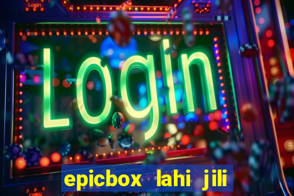 epicbox lahi jili fun sabong