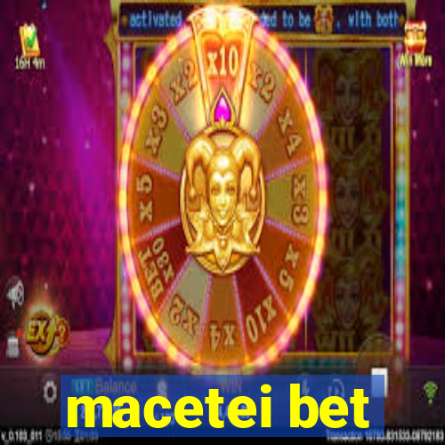 macetei bet