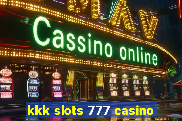 kkk slots 777 casino