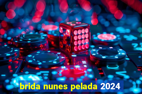 brida nunes pelada 2024