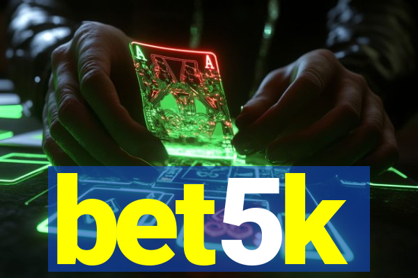 bet5k