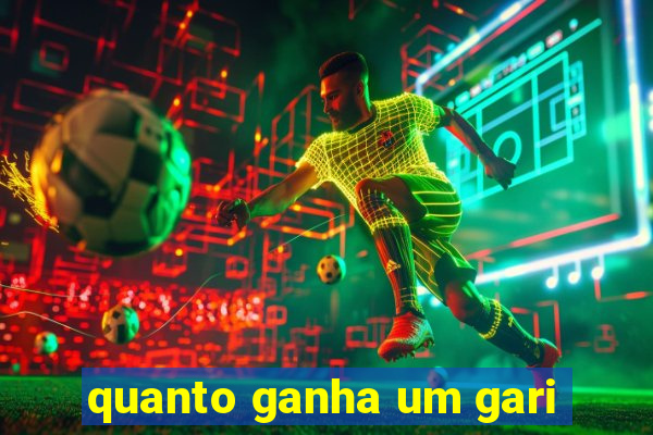 quanto ganha um gari