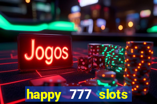 happy 777 slots paga mesmo