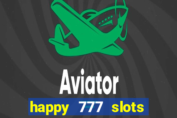 happy 777 slots paga mesmo