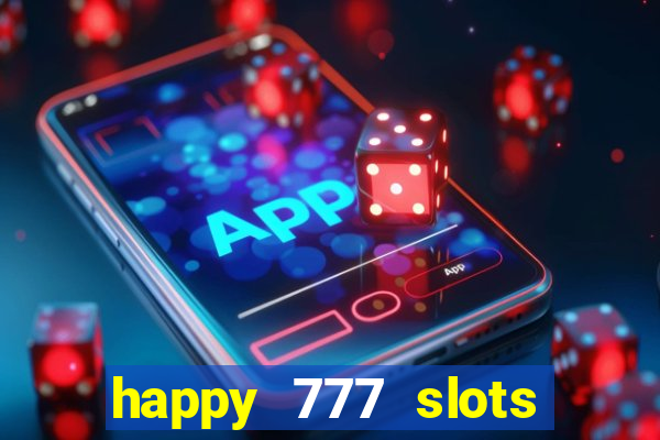 happy 777 slots paga mesmo