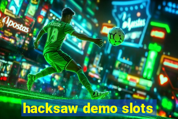 hacksaw demo slots