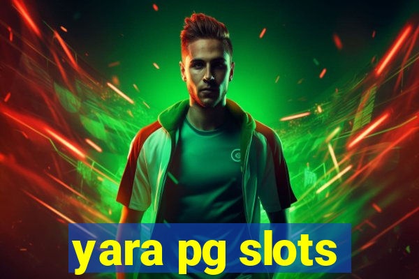 yara pg slots