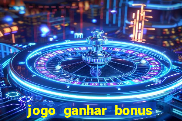 jogo ganhar bonus de boas vindas