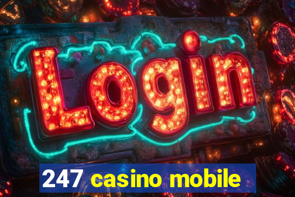 247 casino mobile