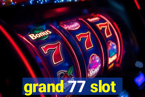 grand 77 slot