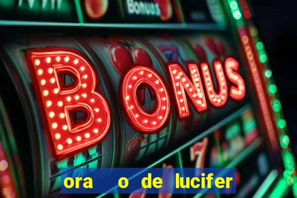 ora  o de lucifer para ganhar na mega sena