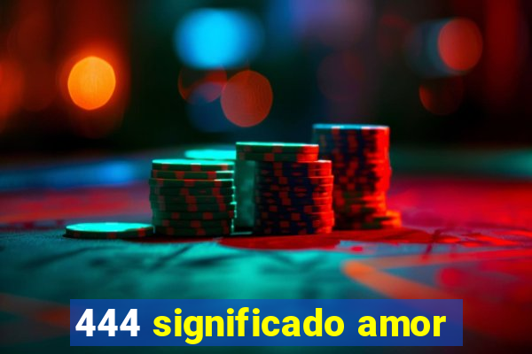 444 significado amor