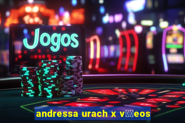 andressa urach x v閾哾eos