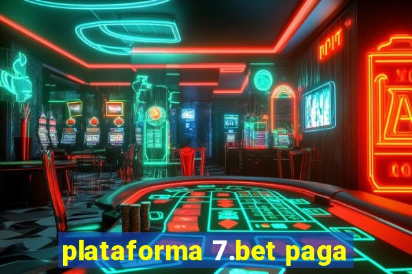 plataforma 7.bet paga