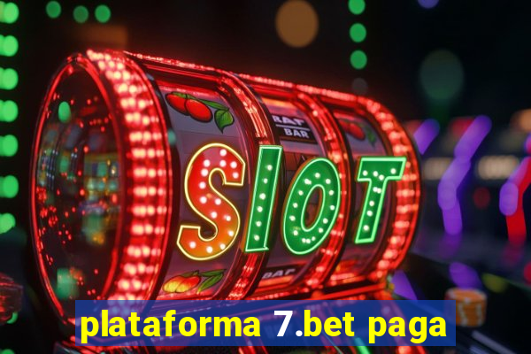 plataforma 7.bet paga