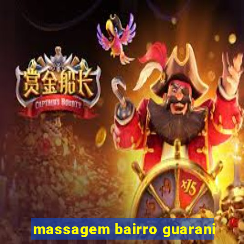 massagem bairro guarani