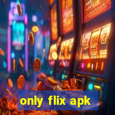 only flix apk