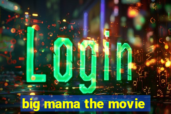 big mama the movie