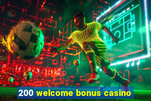 200 welcome bonus casino