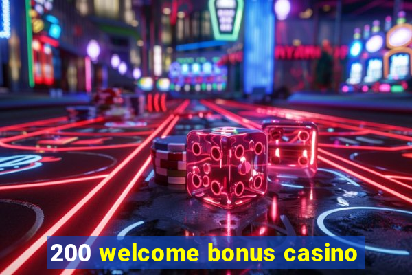 200 welcome bonus casino