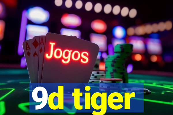 9d tiger