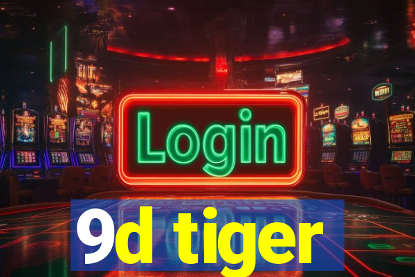 9d tiger