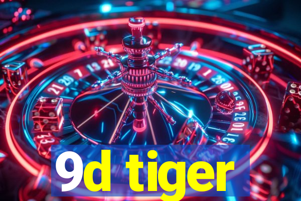 9d tiger