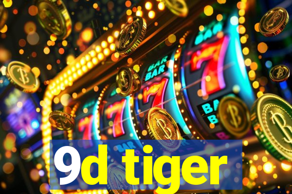 9d tiger