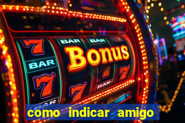 como indicar amigo no sportingbet