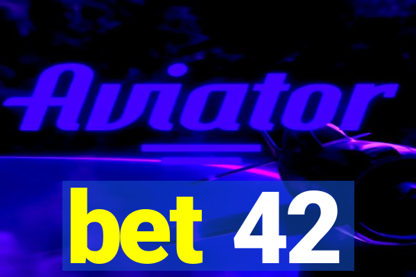 bet 42