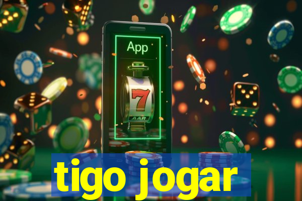 tigo jogar