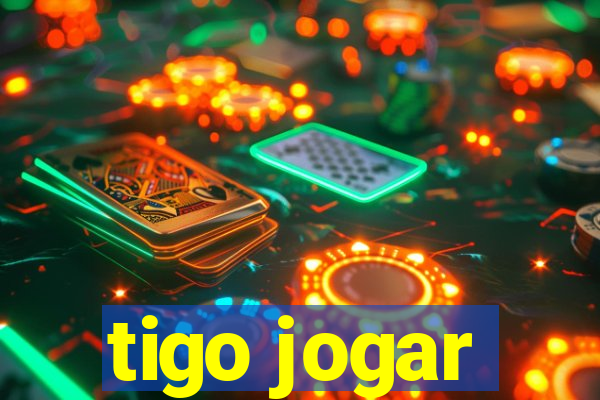 tigo jogar