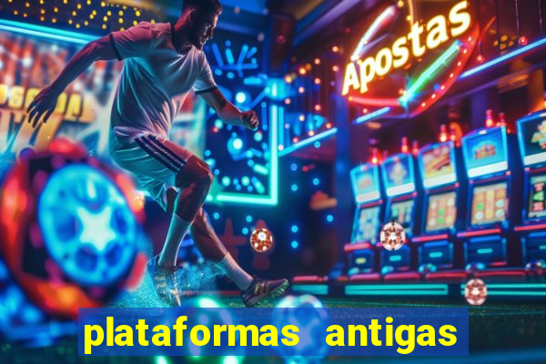 plataformas antigas de slots