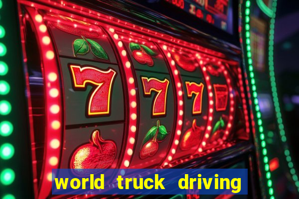 world truck driving simulator dinheiro infinito