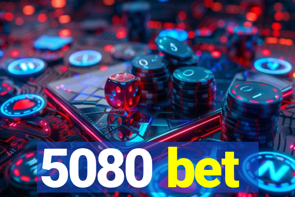 5080 bet