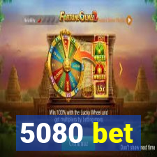 5080 bet