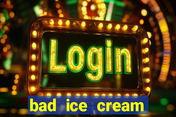 bad ice cream click jogos