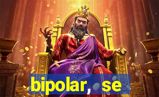 bipolar, se arrepende do que faz