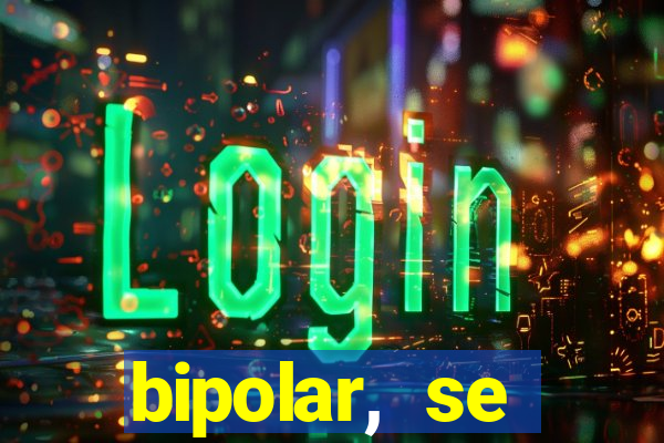 bipolar, se arrepende do que faz