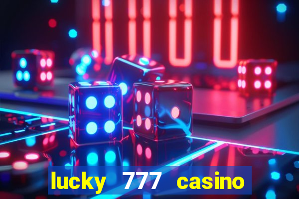 lucky 777 casino real money